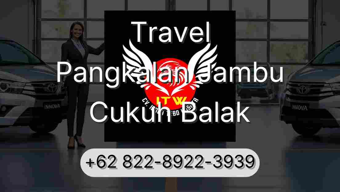 Travel Pangkalan Jambu Cukuh Balak