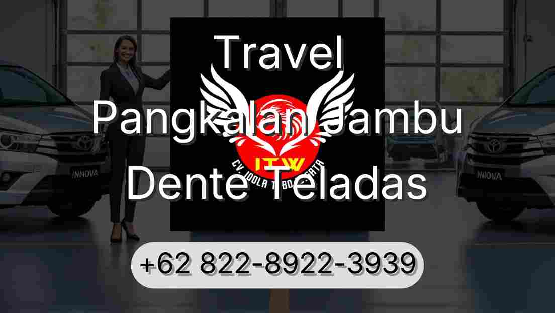Travel Pangkalan Jambu Dente Teladas