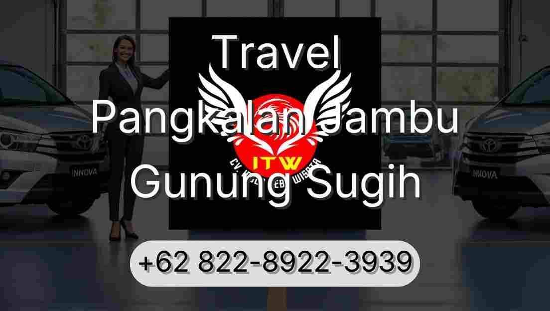 Travel Pangkalan Jambu Gunung Sugih