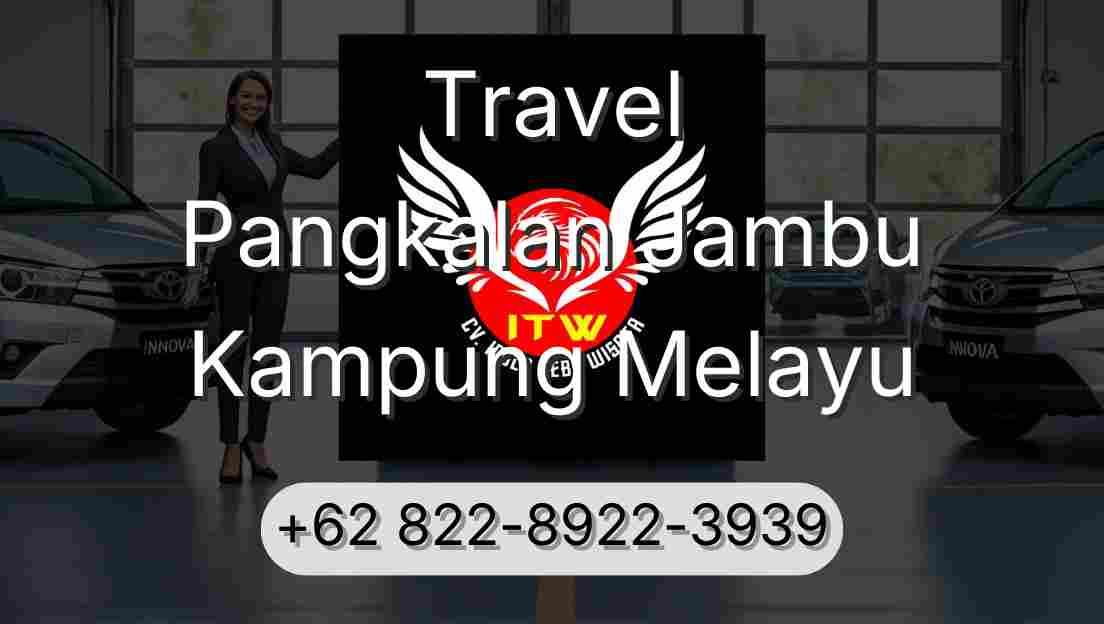 Travel Pangkalan Jambu Kampung Melayu