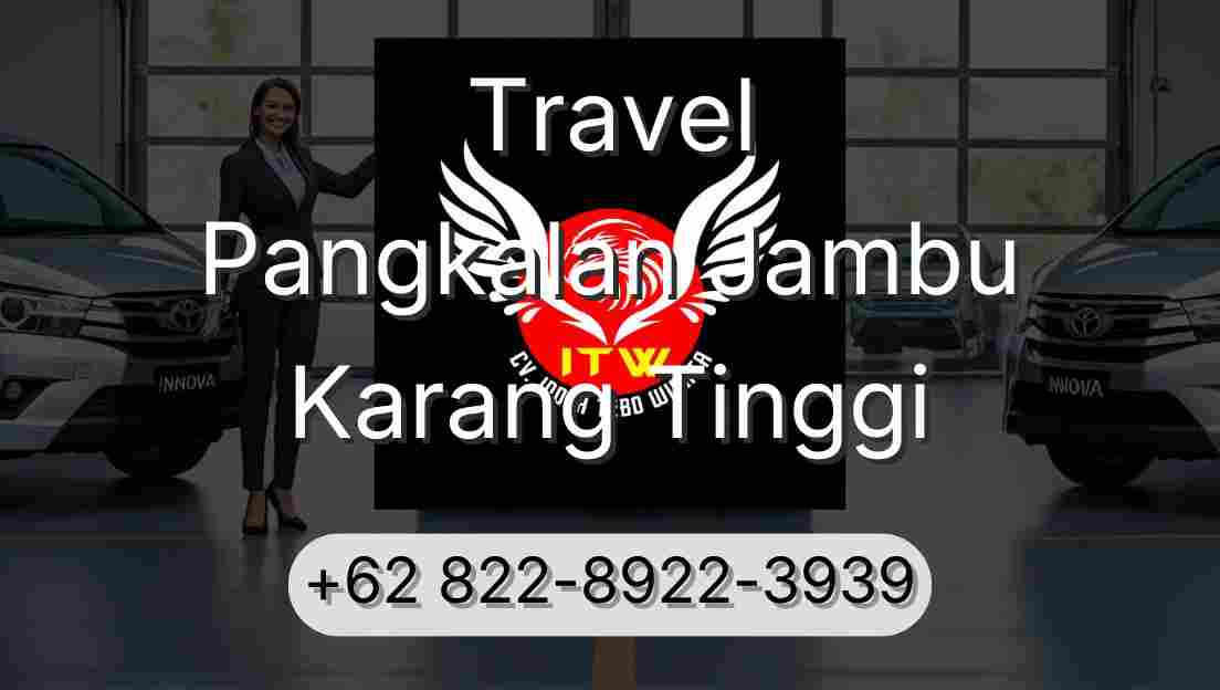 Travel Pangkalan Jambu Karang Tinggi