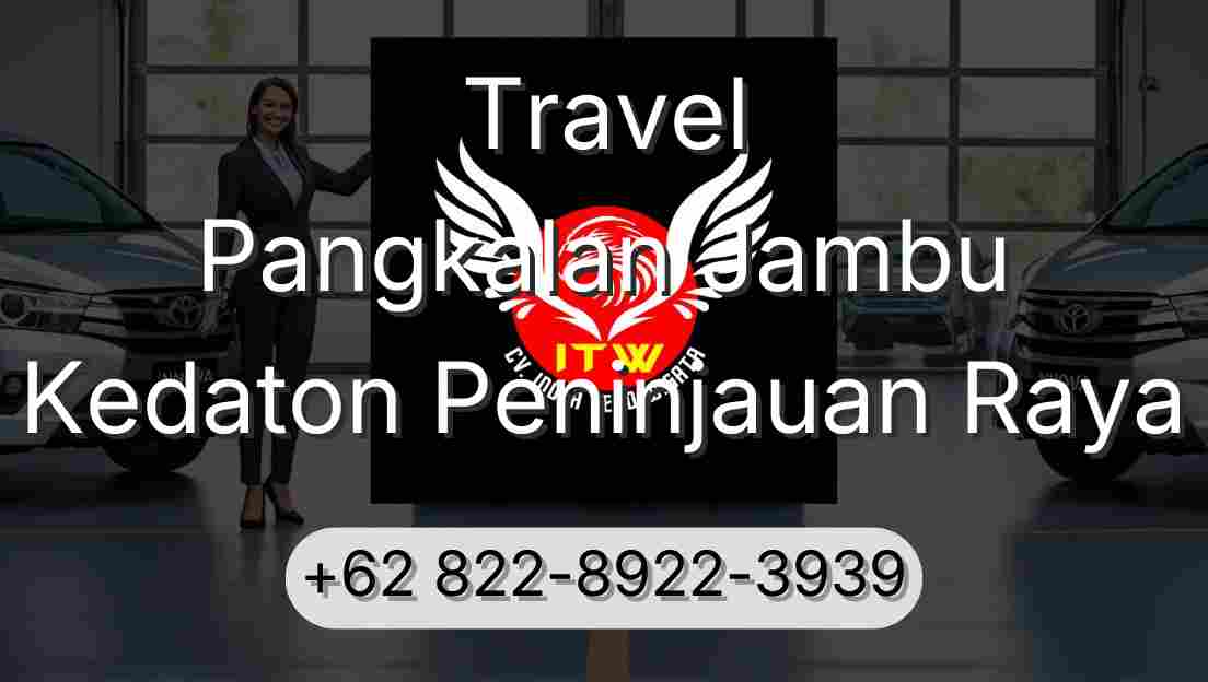 Travel Pangkalan Jambu Kedaton Peninjauan Raya