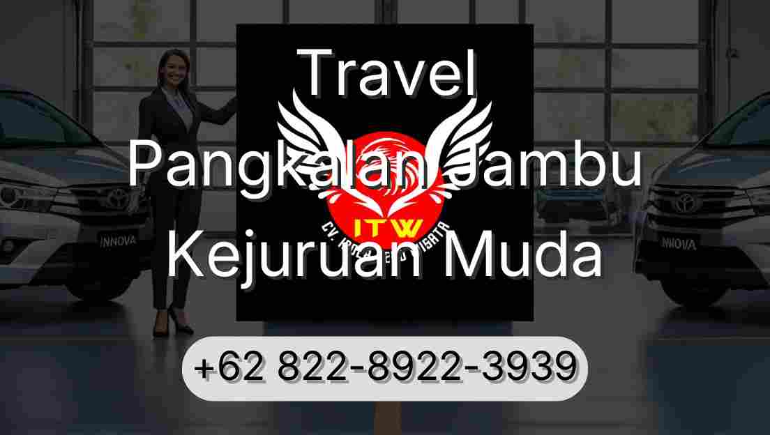 Travel Pangkalan Jambu Kejuruan Muda