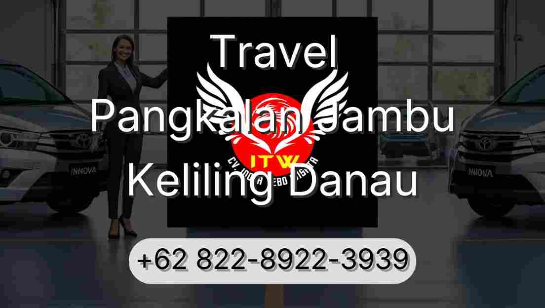 Travel Pangkalan Jambu Keliling Danau