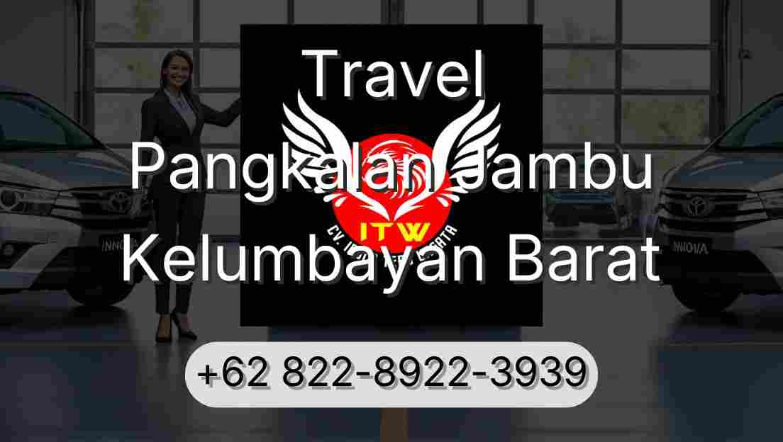 Travel Pangkalan Jambu Kelumbayan Barat