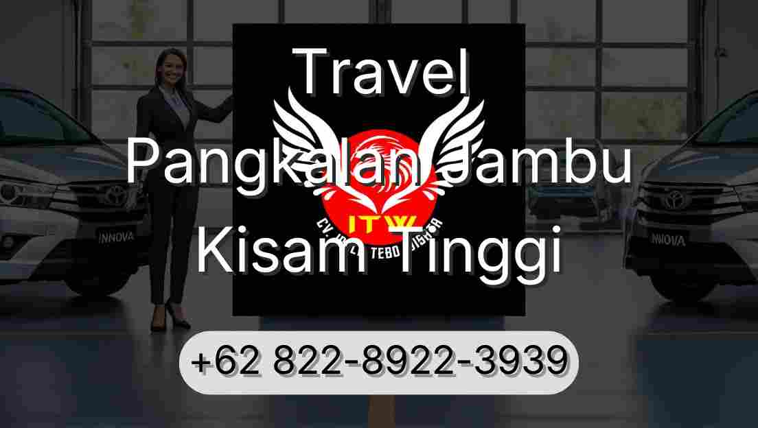 Travel Pangkalan Jambu Kisam Tinggi