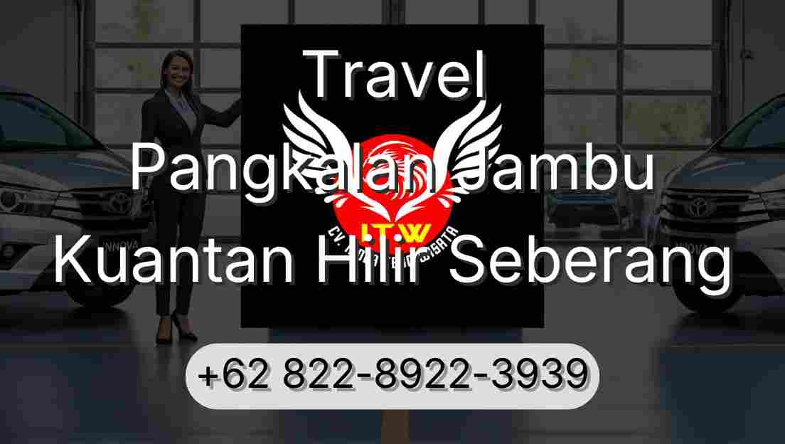 Travel Pangkalan Jambu Kuantan Hilir Seberang
