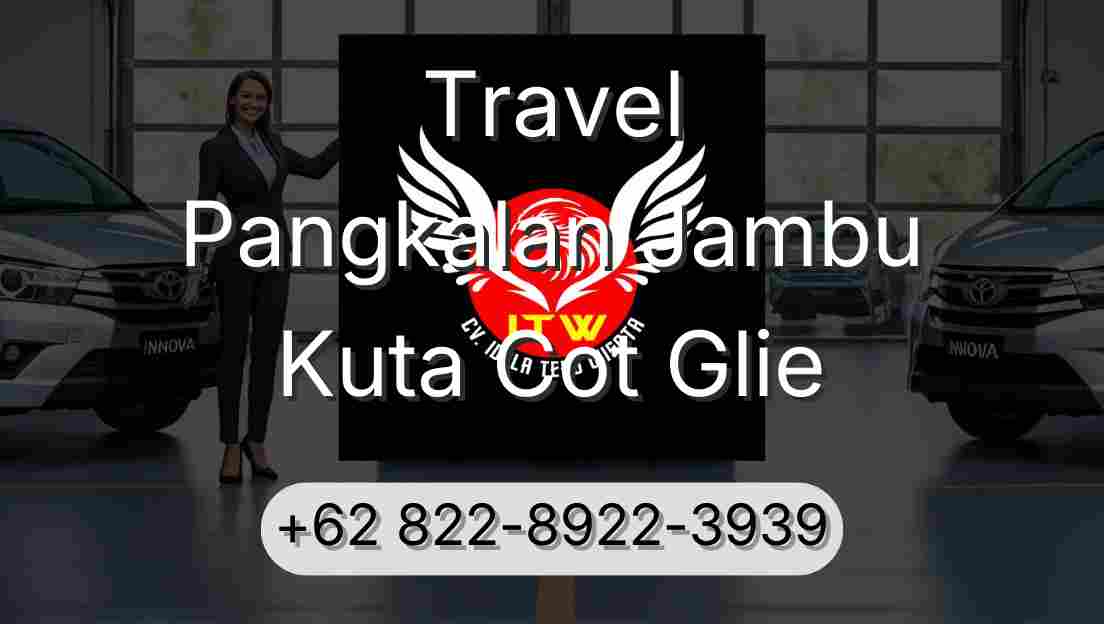 Travel Pangkalan Jambu Kuta Cot Glie