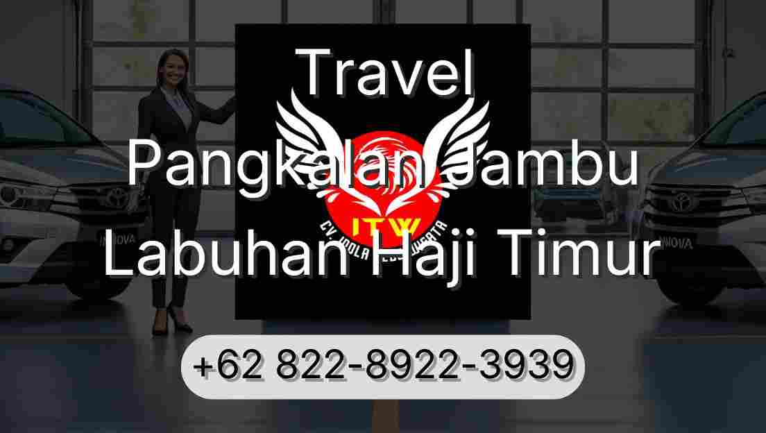 Travel Pangkalan Jambu Labuhan Haji Timur
