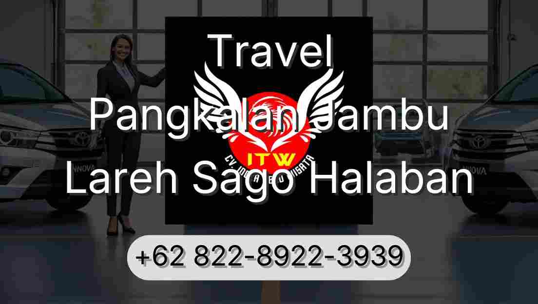 Travel Pangkalan Jambu Lareh Sago Halaban