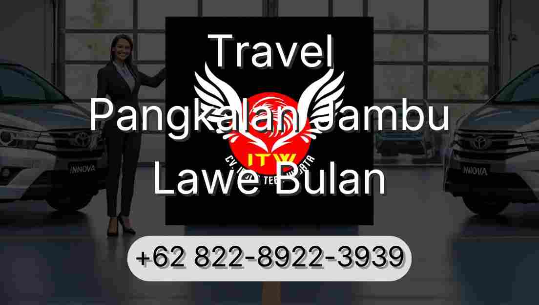 Travel Pangkalan Jambu Lawe Bulan