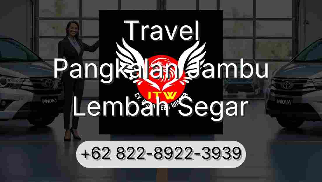 Travel Pangkalan Jambu Lembah Segar