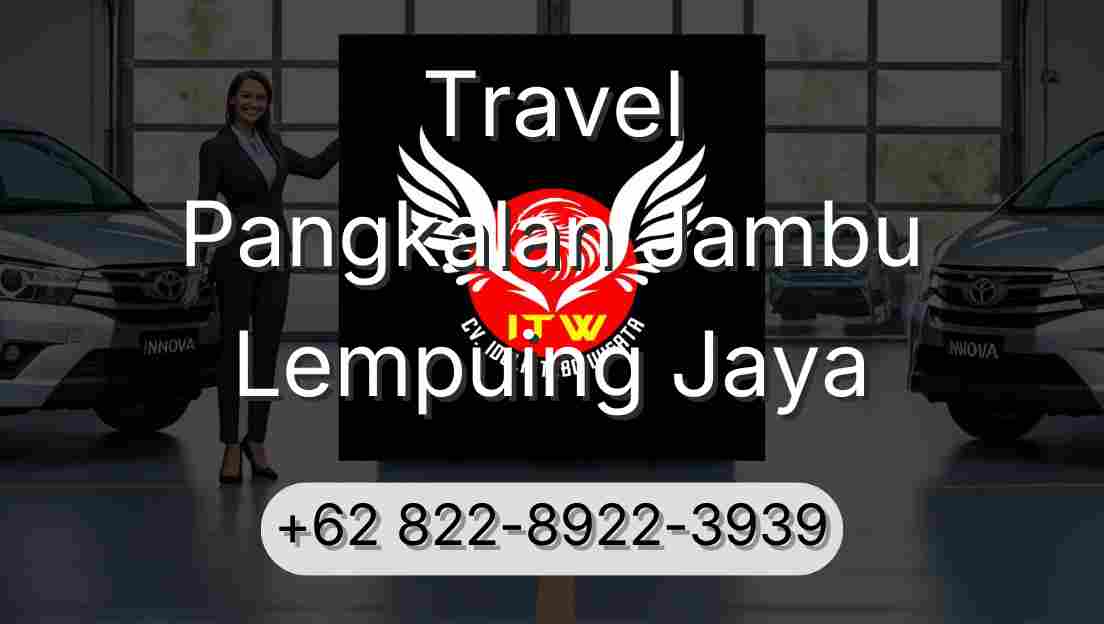 Travel Pangkalan Jambu Lempuing Jaya