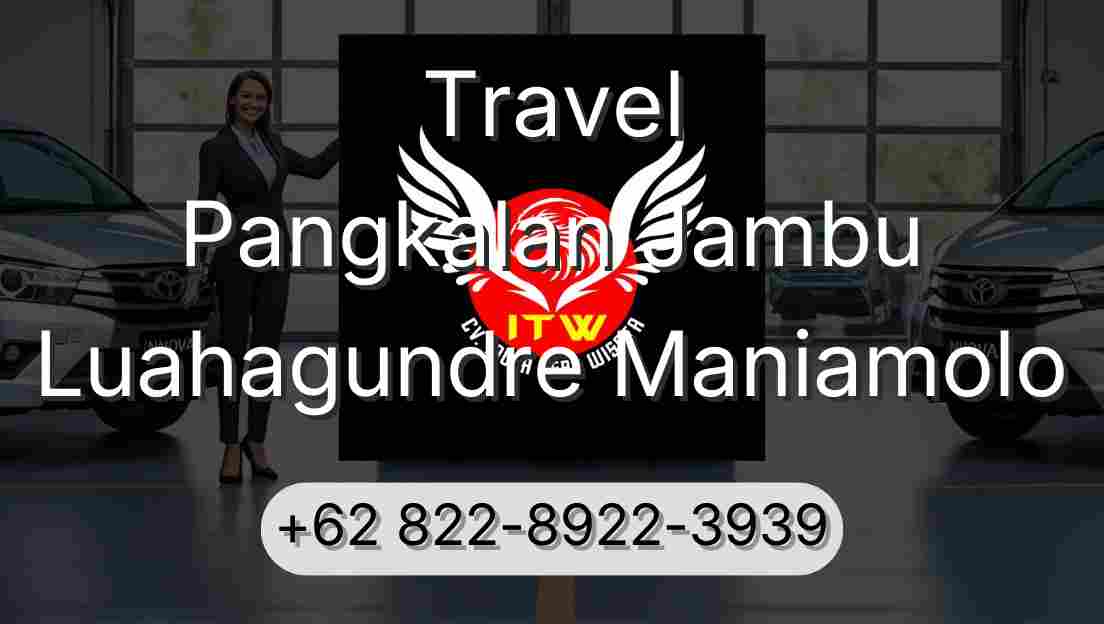 Travel Pangkalan Jambu Luahagundre Maniamolo