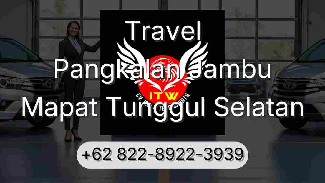 Travel Pangkalan Jambu Mapat Tunggul Selatan