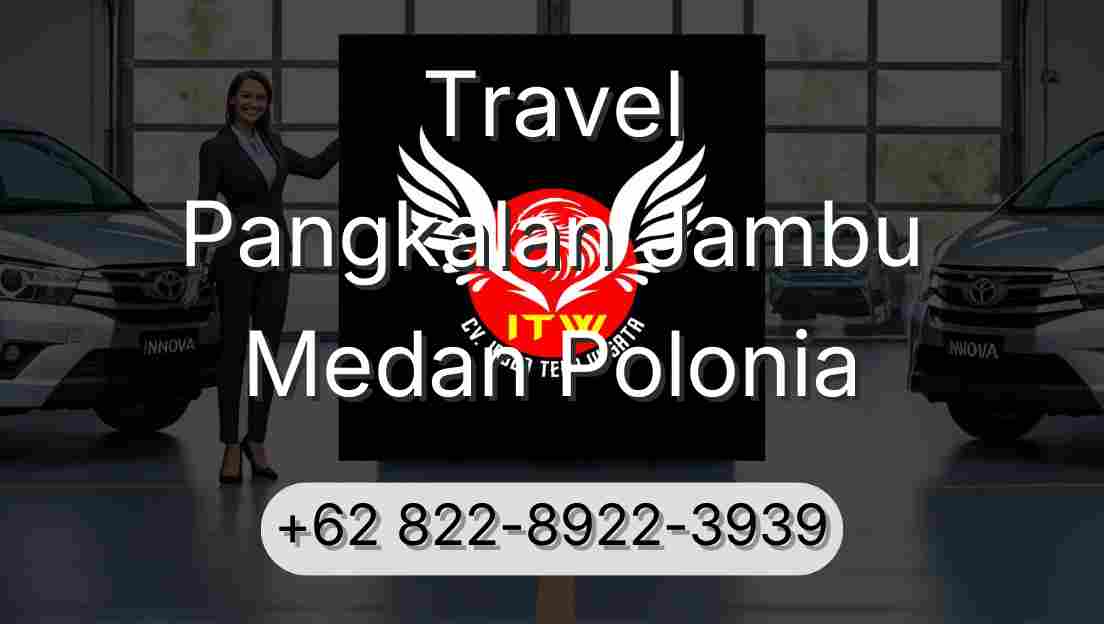 Travel Pangkalan Jambu Medan Polonia