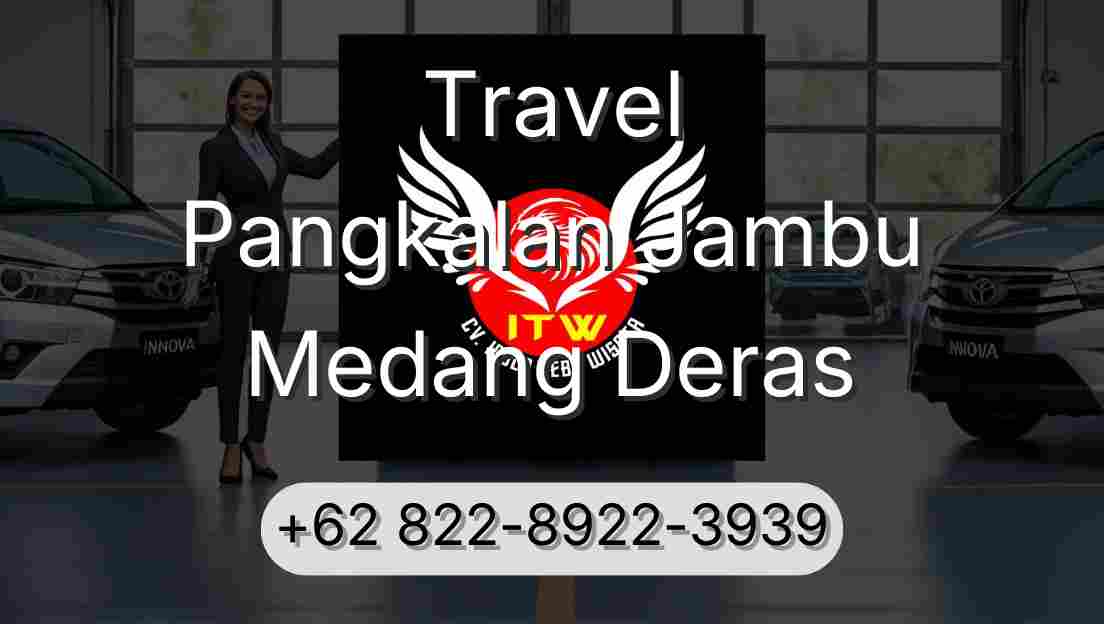 Travel Pangkalan Jambu Medang Deras
