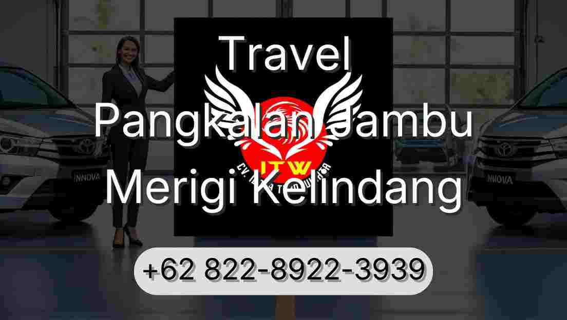Travel Pangkalan Jambu Merigi Kelindang