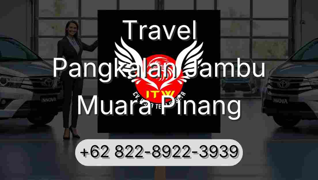 Travel Pangkalan Jambu Muara Pinang