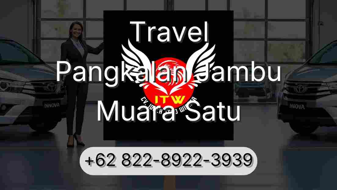 Travel Pangkalan Jambu Muara Satu