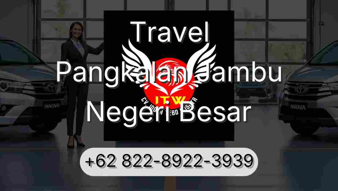 Travel Pangkalan Jambu Negeri Besar