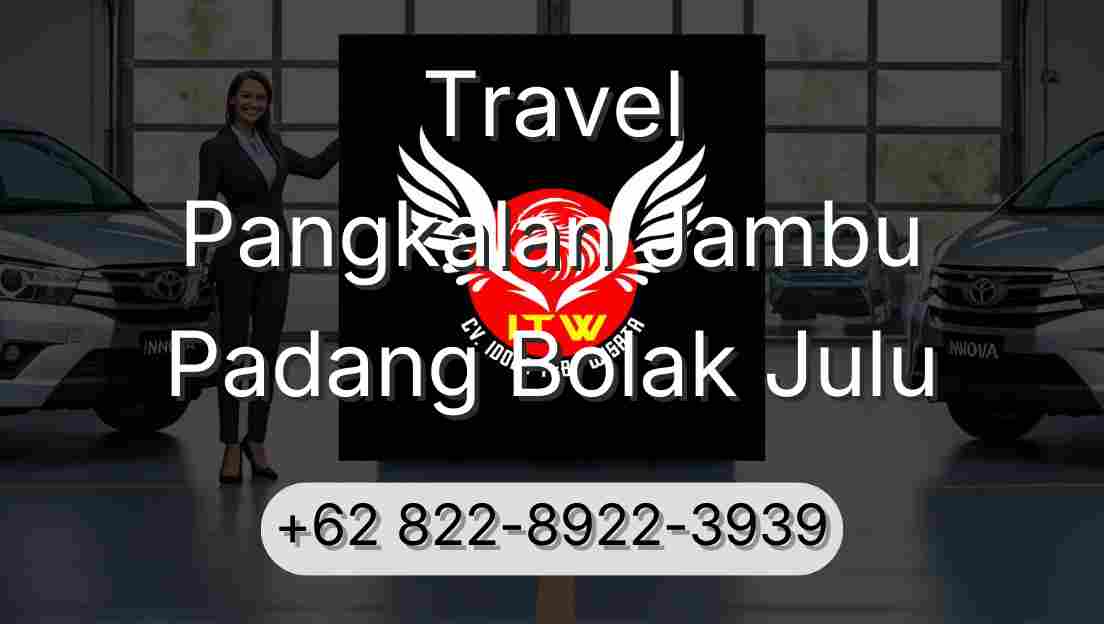 Travel Pangkalan Jambu Padang Bolak Julu