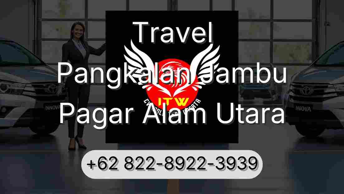 Travel Pangkalan Jambu Pagar Alam Utara