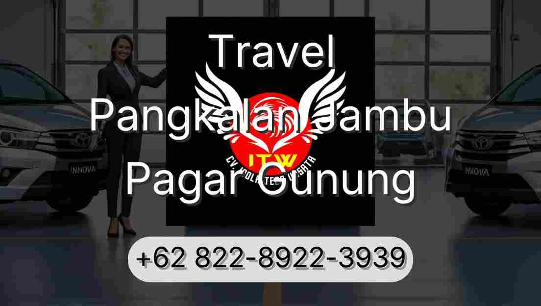 Travel Pangkalan Jambu Pagar Gunung