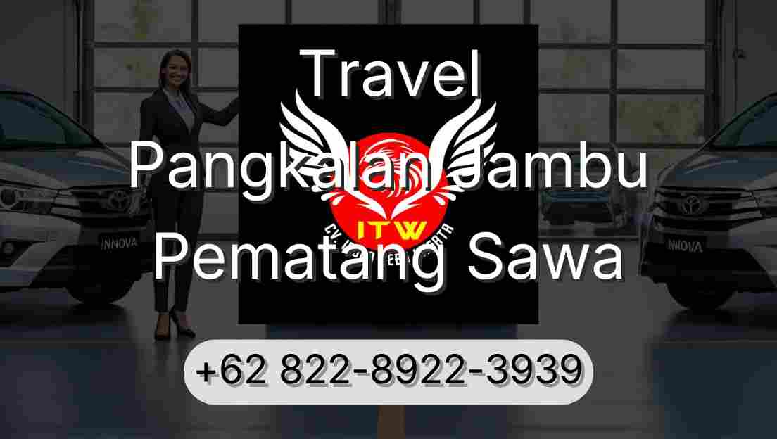Travel Pangkalan Jambu Pematang Sawa