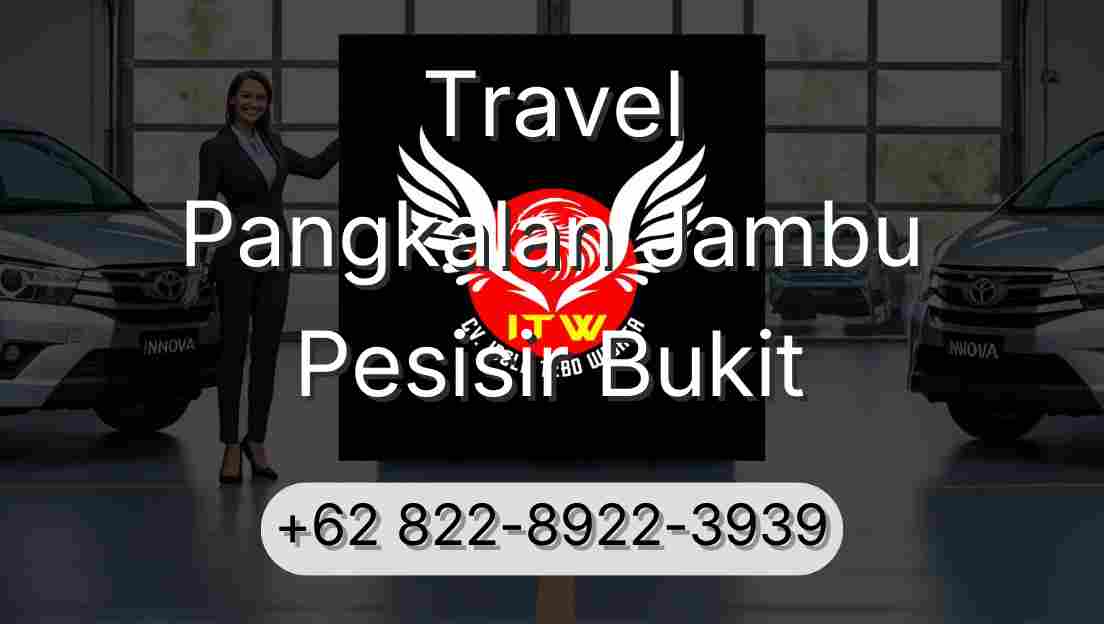 Travel Pangkalan Jambu Pesisir Bukit