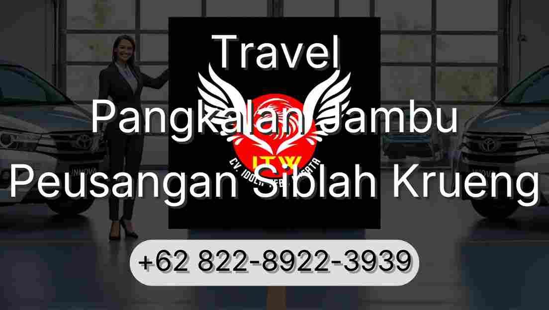 Travel Pangkalan Jambu Peusangan Siblah Krueng