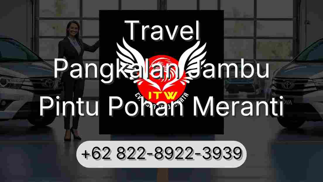 Travel Pangkalan Jambu Pintu Pohan Meranti