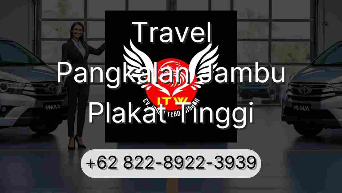 Travel Pangkalan Jambu Plakat Tinggi