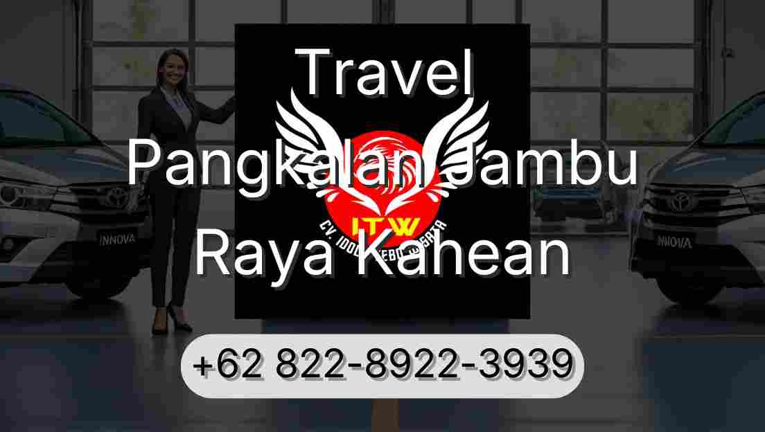 Travel Pangkalan Jambu Raya Kahean