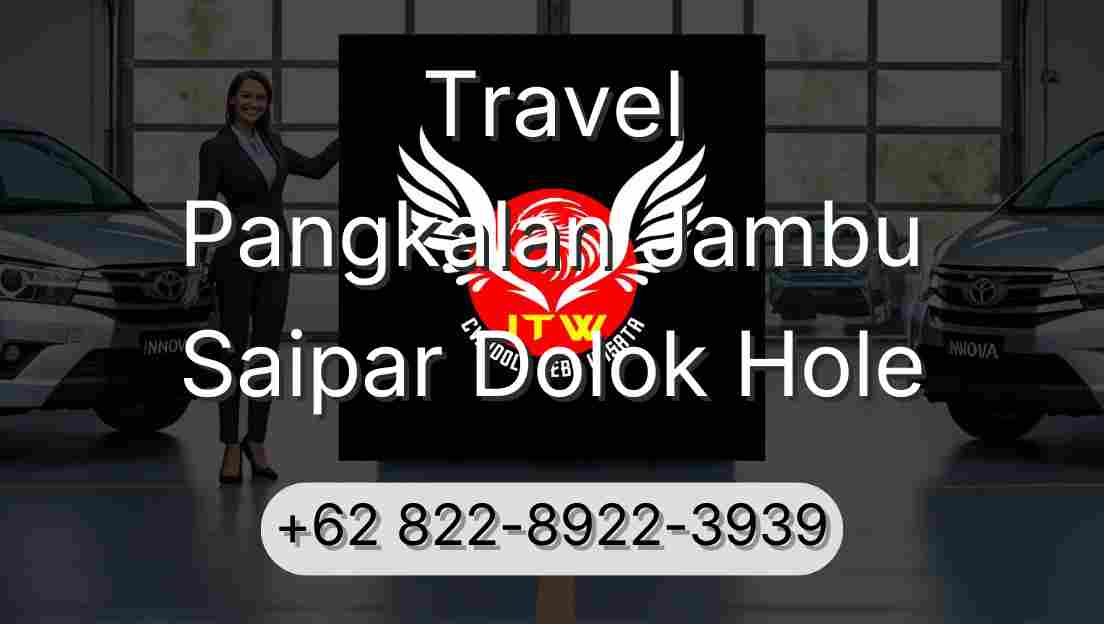 Travel Pangkalan Jambu Saipar Dolok Hole