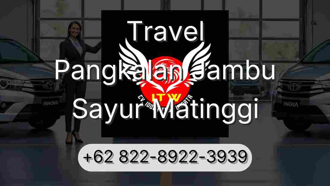 Travel Pangkalan Jambu Sayur Matinggi