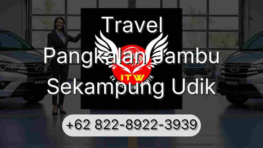Travel Pangkalan Jambu Sekampung Udik