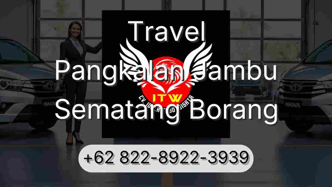 Travel Pangkalan Jambu Sematang Borang