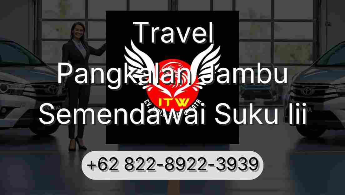 Travel Pangkalan Jambu Semendawai Suku Iii