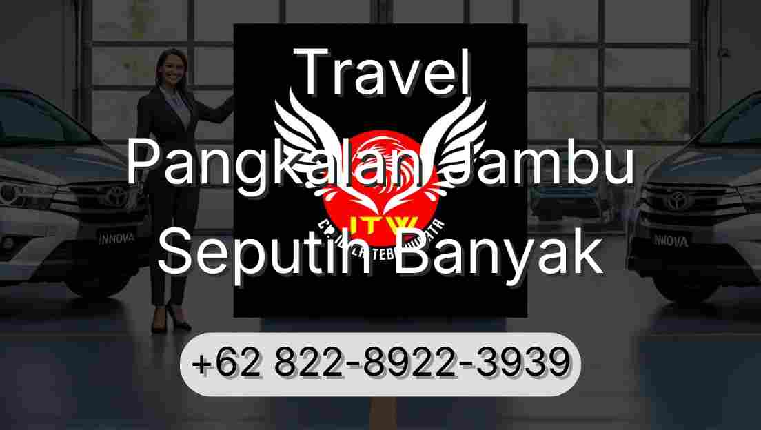 Travel Pangkalan Jambu Seputih Banyak
