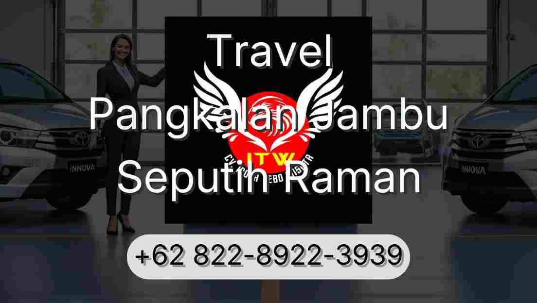 Travel Pangkalan Jambu Seputih Raman