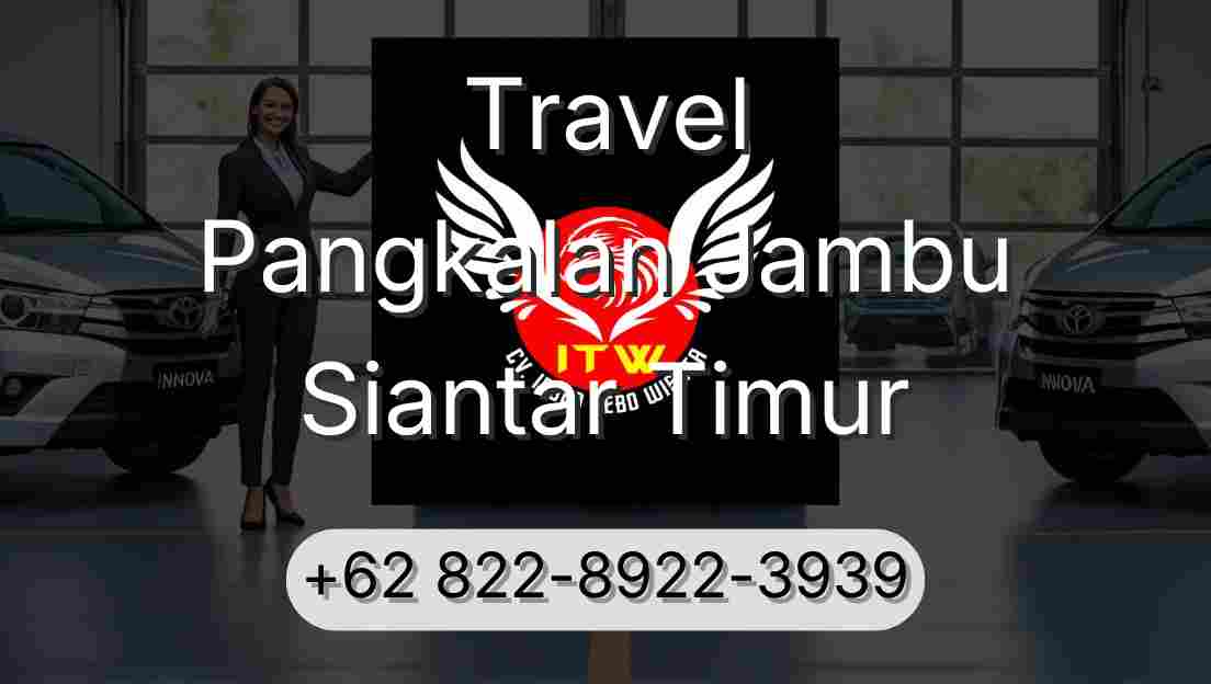Travel Pangkalan Jambu Siantar Timur