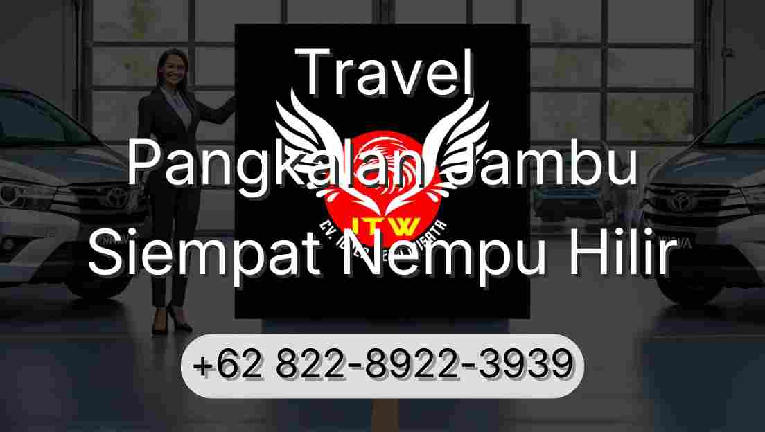 Travel Pangkalan Jambu Siempat Nempu Hilir