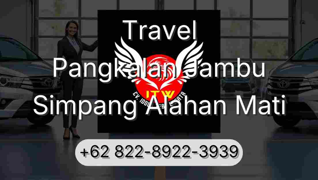 Travel Pangkalan Jambu Simpang Alahan Mati