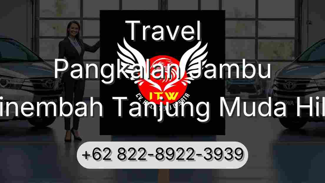 Travel Pangkalan Jambu Sinembah Tanjung Muda Hilir
