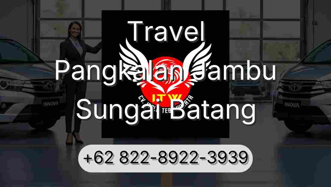 Travel Pangkalan Jambu Sungai Batang