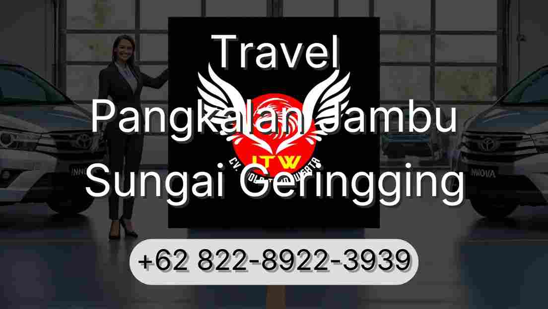 Travel Pangkalan Jambu Sungai Geringging