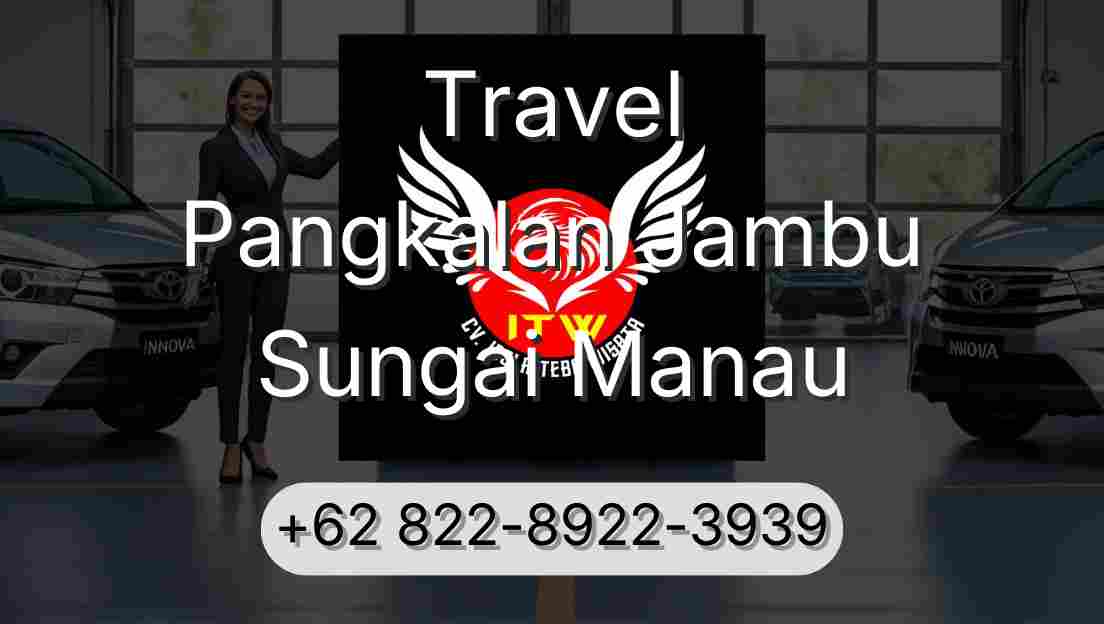 Travel Pangkalan Jambu Sungai Manau