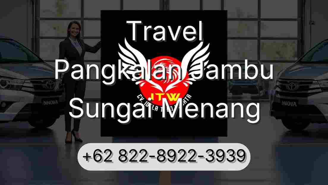 Travel Pangkalan Jambu Sungai Menang