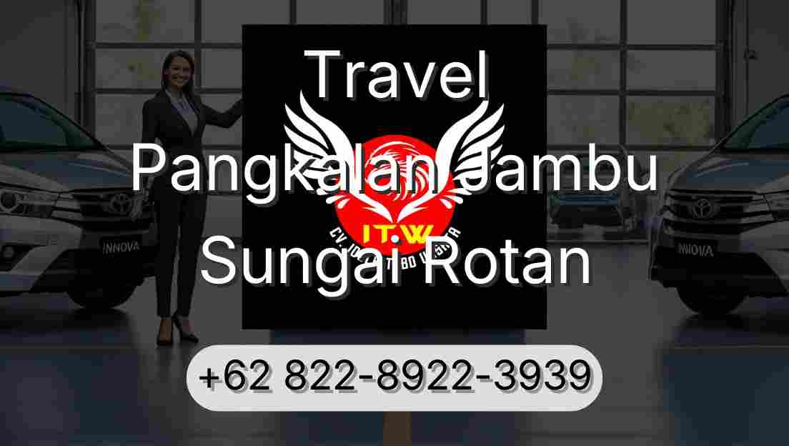 Travel Pangkalan Jambu Sungai Rotan
